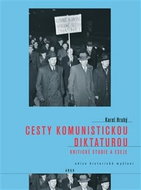 Cesty komunistickou diktaturou: Kritické studie a eseje - Kniha