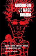 Mikrofon je naše bomba: Politika a hudební subkultury mládeže - Kniha