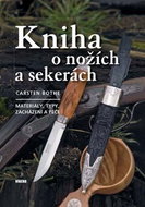 Kniha o nožích a sekerách: Materiály, typy, zacházení a péče - Kniha