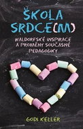 Škola srdce(m): Waldorfské inspirace a proměny současné pedagogiky - Kniha