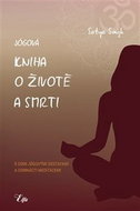Jógová kniha o životě a smrti: s osmi jógovými sestavami a osmnácti meditacemi - Kniha