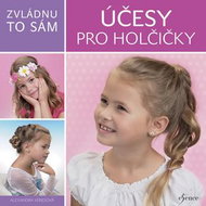 Zvládnu to sám Účesy pro holčičky - Kniha