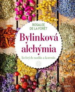 Bylinková alchýmia: liečivých rastlín a korenín - Kniha