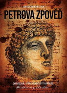 Kniha Petrova zpověď: Evangelium, které nemělo být napsáno. Historický thriller - Kniha
