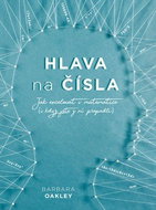 Hlava na čísla: Jak excelovat v matematice (i když jste z ní propadli) - Kniha