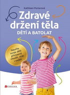 Zdravé držení těla dětí a batolat: Naučte svoje děti přirozeně chodit, stát i sedět - Kniha