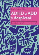 ADHD a ADD v dospívání: Dozrávání a překonávání krizí - Kniha