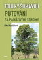Putování za památnými stromy: Toulky Šumavou - Kniha