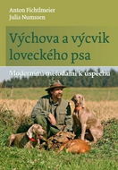 Výchova a výcvik loveckého psa: Moderními metodami k úspěchu - Kniha