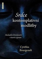 Srdce kontemplativní modlitby: Neduální křesťanství v teorii a praxi - Kniha