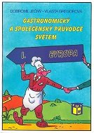 Gastronomický a společenský průvodce světem I. Evropa - Kniha
