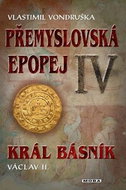 Přemyslovská epopej IV: Král básník Václav II. - Kniha