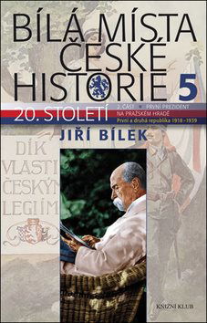 Bílá místa české historie 5: První a druhá republika 1918-1939 - Kniha - Hlavní obrázek