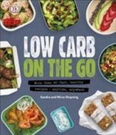Low Carb On The Go: More Than 80 Fast, Healthy Recipes - Anytime, Anywhere - Kniha