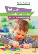 Inkluze v mateřské škole: Děti s PAS, ADHD a handicapem - Kniha