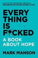 Everything Is F*cked: A Book About Hope - Kniha