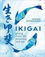 Ikigai: Giving every day meaning and joy - Kniha