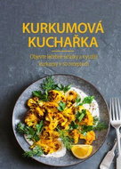 Kurkumová kuchařka: Objevte léčebné účinky a využití kurkumy v 50 receptech - Kniha