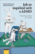 Jak se úspěšně učit s ADHD: Praktický rádce pro rodiče - Kniha
