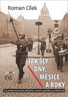 Jak šly dny, měsíce a roky: Čas předmnichovský, Mnichov, druhá republika, protektorát - Kniha