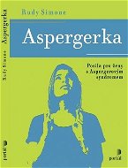 Aspergerka: Posila pro ženy s Aspergerovým syndromem - Kniha