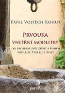 Prvouka vnitřní modlitby: Jak probírat svůj život s Bohem podle sv. Terezie z Ávily - Kniha