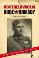 Odstřelovačem Rudé armády: Autentický příběh sovětského odstřelovačského esa z řad NKVD - Kniha
