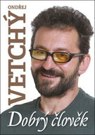 Dobrý člověk Ondřej Vetchý - Kniha