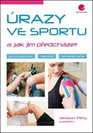 Úrazy ve sportu a jak jim předcházet: taping, první pomoc, rehabilitace - Kniha