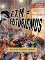 F. T. M. = Futurismus: Malý bedekr futuristické avantgardy - Kniha