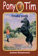 Pony tím Divoký poník: Podarí sa Pam a jej priateľkám skrotiť divokého poníka? - Kniha