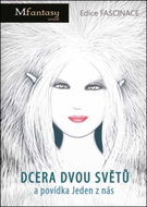 Dcera dvou světů a povídka Jeden z nás: Fascinace 9 - Kniha