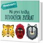 Má první knížka divokých zvířat: Montessori: Svět úspěchů - Kniha