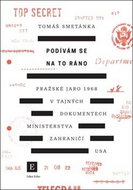 Podívám se na to ráno: Pražské jaro 1968 v tajných dokumentech ministerstva zahraničí USA - Kniha