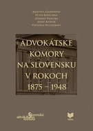 Advokátske komory na Slovensku v rokoch 1875 - 1948 - Kniha