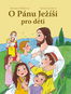 O Pánu Ježíši pro děti - Kniha