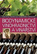 Biodynamické vinohradnictví a vinařství - Kniha