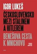 Československo mezi Stalinem a Hitlerem: Benešova cesta k Mnichovu - Kniha