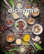 Alchymie bylin: Přírodní lékárna ve vaší kuchyni - Kniha