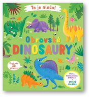 To je niečo! Obrovské dinosaury - Kniha