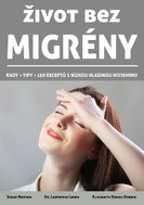 Život bez migrény: Rady, tipy, 150 receptů s nízkou hladinou histaminu - Kniha