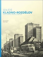 Sídliště Kladno-Rozdělov: Historie, architektura, urbanismus a všední život - Kniha