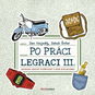 Po práci legraci III.: Lexikon lidové tvořivosti z dob socialismu - Kniha