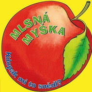 Mlsná myška: Kdopak mi to snědl? - Kniha