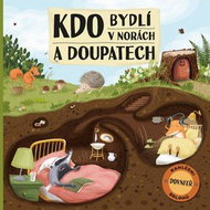 Kdo bydlí v norách a doupatech: Nahlédni dovnitř brlohů - Kniha