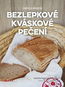 Bezlepkové kváskové pečení - Kniha