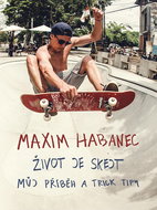 Maxim Habanec: Život je skejt - Kniha