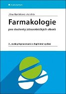 Farmakologie: pro studenty zdravotnických oborů, 2., zcela přepracované a doplněné vydání - Kniha
