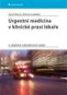 Urgentní medicína v klinické praxi lékaře: 2., doplněné a aktualizované vydání - Kniha