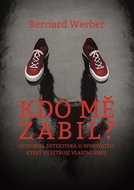 Kdo mě zabil?: Humorná detektivka o spisovateli, který vyšetřuje vlastní smrt - Kniha